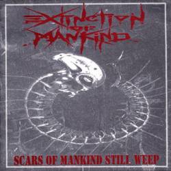 Extinction Of Mankind : Scars Of Mankind Still Weep